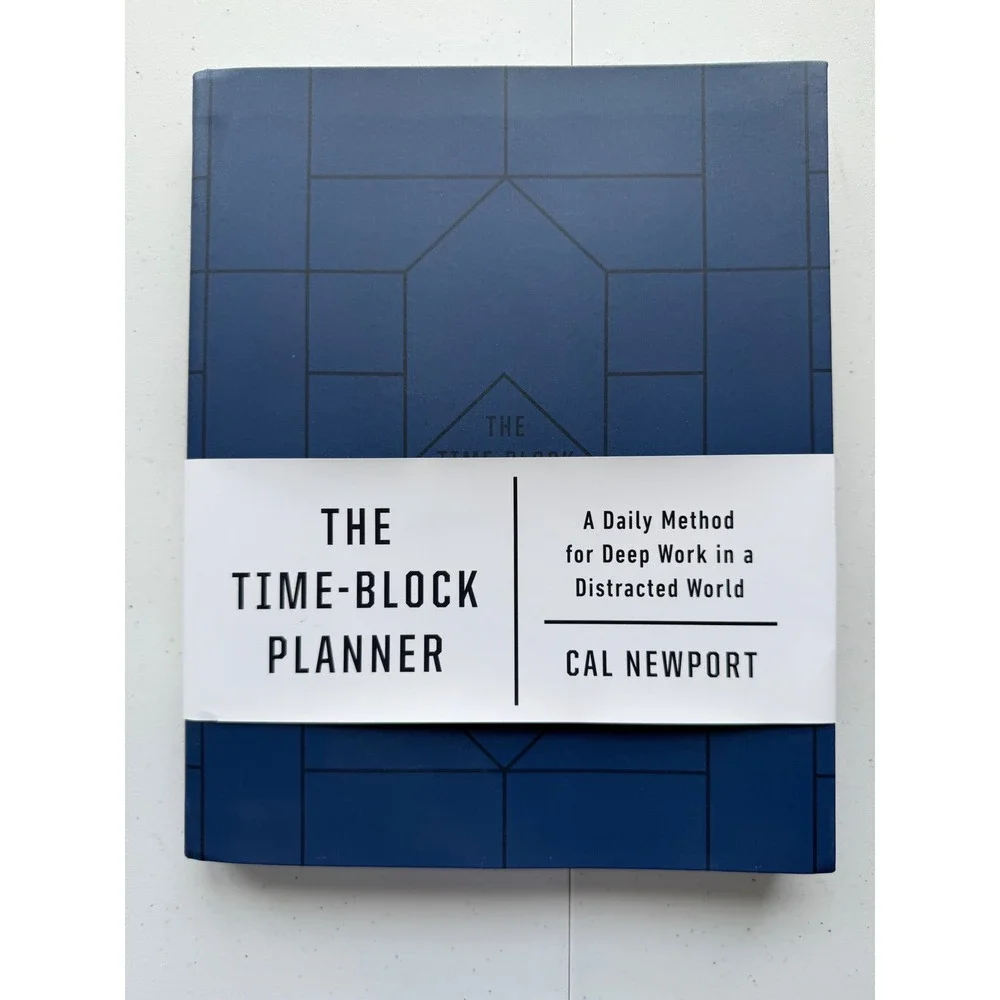 The Time-Block Planner: A Daily Method for Deep Work in a Distracted World, Newp